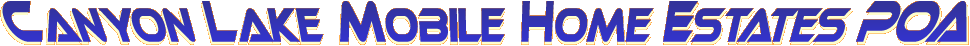 Canyon Lake Mobile Home Estates POA